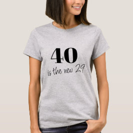 Camiseta 40 es la nueva cita 29 con 40 años