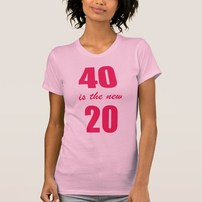 Camiseta 40 es los nuevos 20 (Anverso)