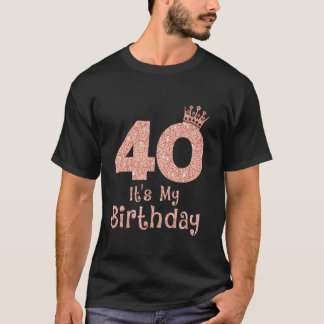 Camiseta 40 es mi cumpleaños 40 años feliz 40
