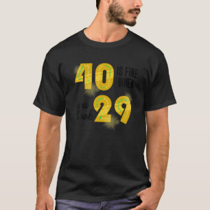 Camiseta 40 Está Bien Cuando Miras 29 40 Fiesta De Cumpleañ