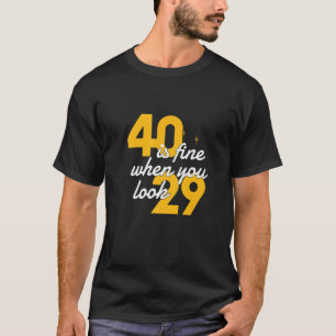 Camiseta 40 Está Bien Cuando Se Ve 29 Divertidos 40 Años Qu