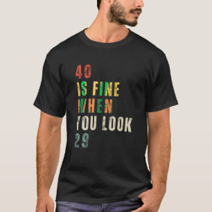 Camiseta 40 está bien cuando ves 29 40 cumpleaños 40 años