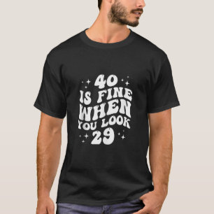Camiseta 40 está bien cuando ves 29 40 cumpleaños 40 años