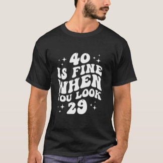 Camiseta 40 está bien cuando ves 29 40 cumpleaños 40 años