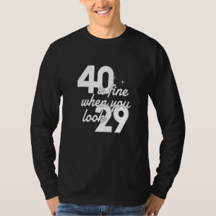 Camiseta 40 está bien cuando ves a 29 mujeres de 40 años