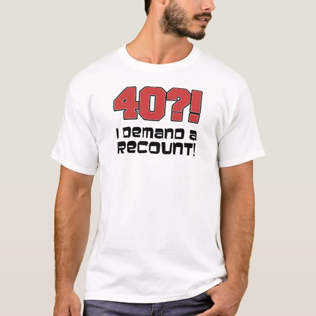Camiseta ¡¿40?! Exijo Un Recuento (Anverso)