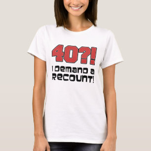 Camiseta ¡40?! Exijo un recuento