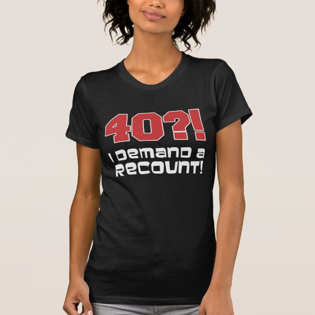 Camiseta ¡40?! Exijo un recuento (en oscuridad) (Anverso)
