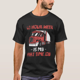Camiseta 40 Horas De Semana Es Mi Trabajo A Tiempo Parcial