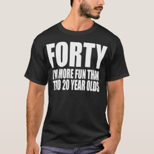 CAMISETA 40 MI MÁS DIVERSIÓN QUE DOS AÑOS AÑOS AÑOS AÑO