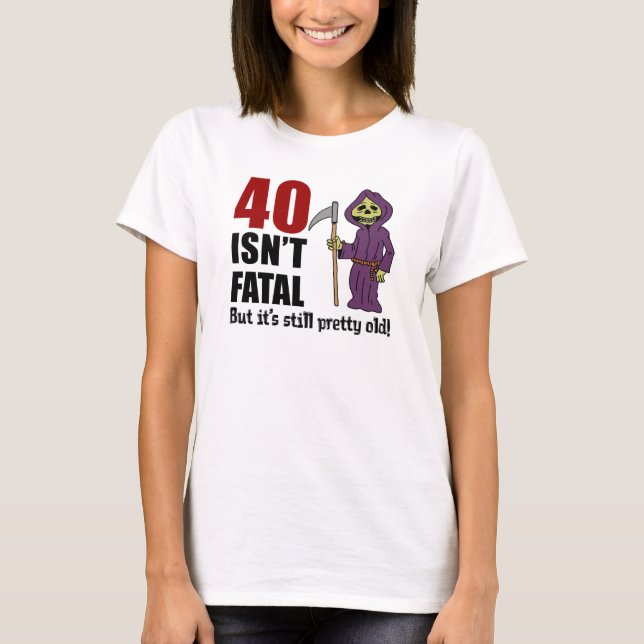 Camiseta 40 No es fatal, pero aún viejo y triste pañal (Anverso)