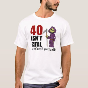 Camiseta 40 no es mortal, pero aún viejo y triste barro