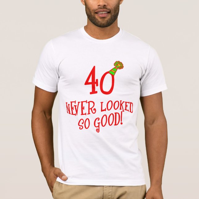 Camiseta ¡40 nunca parecido tan bueno! (Anverso)
