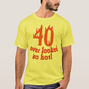 Camiseta 40 nunca parecido tan caliente
