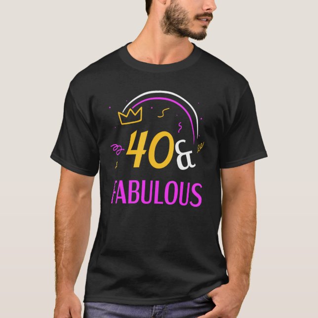 Camiseta 40 Y Fabuloso Fiesta Años De Edad 40 Años (Anverso)