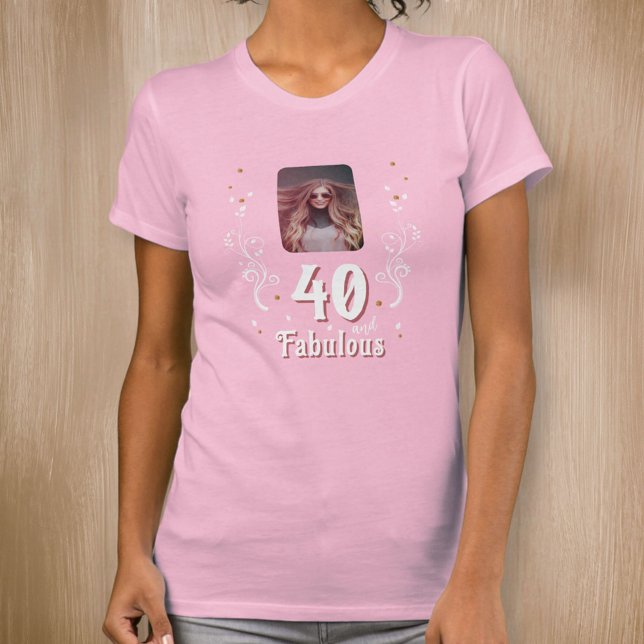 Camiseta 40 y fabuloso follaje rosa foto 40 cumpleaños (Subido por el creador)