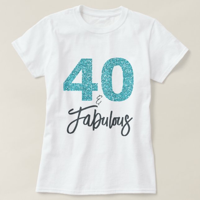 Camiseta 40 y fabuloso regalo de cumpleaños (Diseño del anverso)