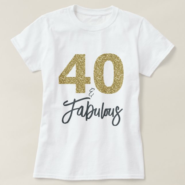 Camiseta 40 y fabuloso regalo de cumpleaños (Diseño del anverso)