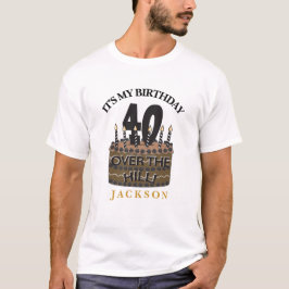Camiseta 40 y más sobre el Fiesta de la colina - 40 cumplea