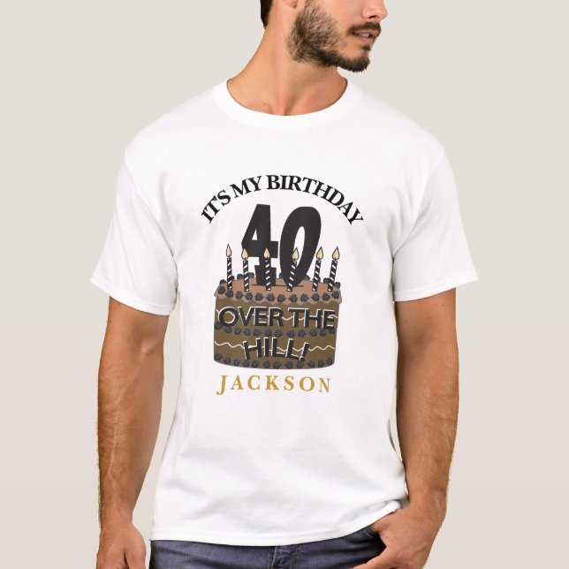 Camiseta 40 y más sobre el Fiesta de la colina - 40 cumplea (Anverso)