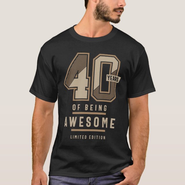 Camiseta 40 Years Of Being Awesome 40th Birthday Gift (Anverso)