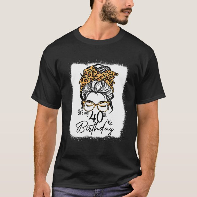 Camiseta 40 Years Old Messy Bun Leopard It's My 40Th Birthd (Anverso)