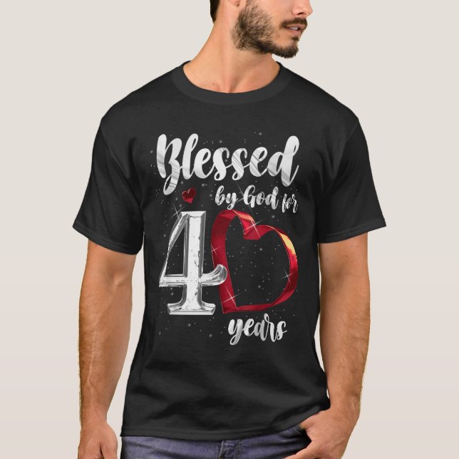 Camiseta 40th Birthday Blessed By God For 40 Years Birthday (Anverso)