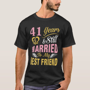 Camiseta 41 Years Wedding Marry And Still Married To My Bes