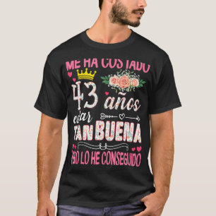 Camiseta 43.º Cumpleaños Que He Costado 43 Años Ser Tan Bue