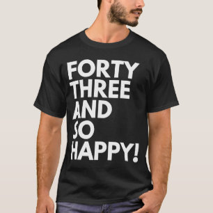 Camiseta 43 años y tan felices 43 años