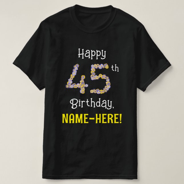 Camiseta 45º cumpleaños: Flores florales número "45" + nomb (Diseño del anverso)