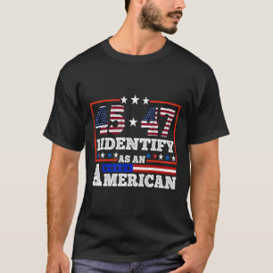 Camiseta 45 47 Me Identifico Como Un Trump Estadounidense 2