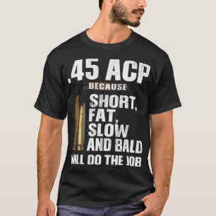Camiseta 45 ACP Lenta de grasa corta