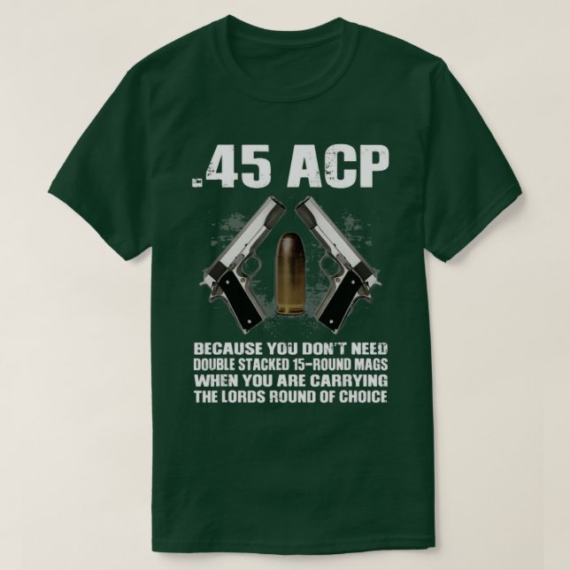 Camiseta 45 ACP Porque No Necesitas Doble Pila 15Roun (Diseño del anverso)