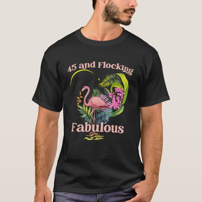 Camiseta 45 años de edad y bandada Fabulous Flamingo Birthd (Anverso)