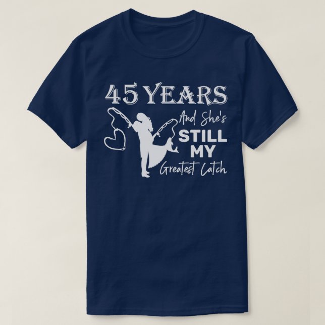 Camiseta 45 años mejor catch 45 aniversario Boda (Diseño del anverso)