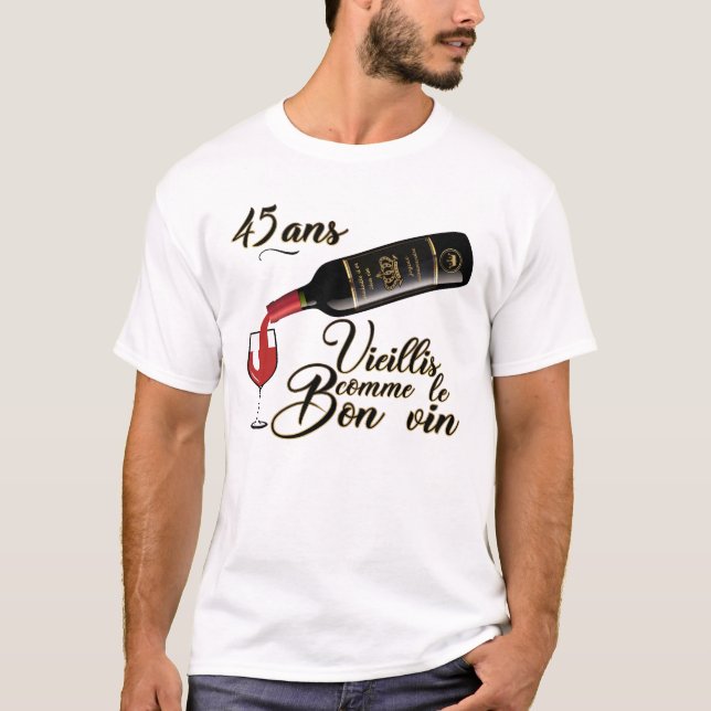 Camiseta 45 ans anniversaire vieillis bon vin humour alcool (Anverso)