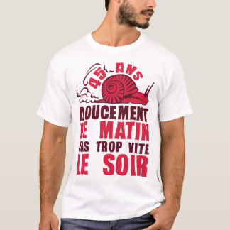 Camiseta 45 ans doucement matin vite soir escargot annivers