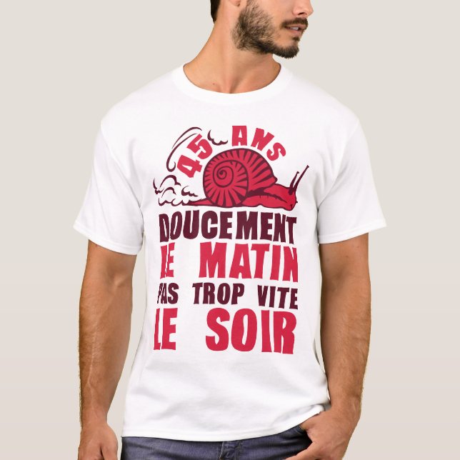 Camiseta 45 ans doucement matin vite soir escargot annivers (Anverso)