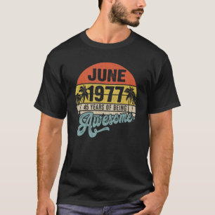 Camiseta 45 Year Old Awesome Since June 1977  45th Birthday