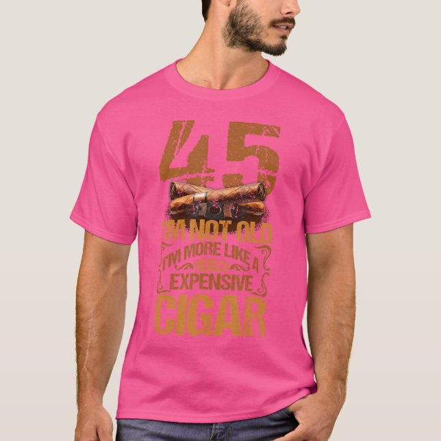Camiseta 45 Years Really Expensive Cigar 45Th Birthday Ciga