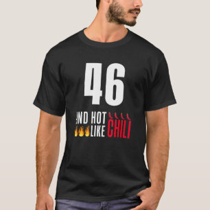 Camiseta 46th Birthday Women Men Funny Hot Like Chili