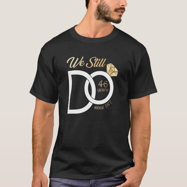 Camiseta 46th Wedding Anniversary We Still Do 46 Years Sinc (Anverso)