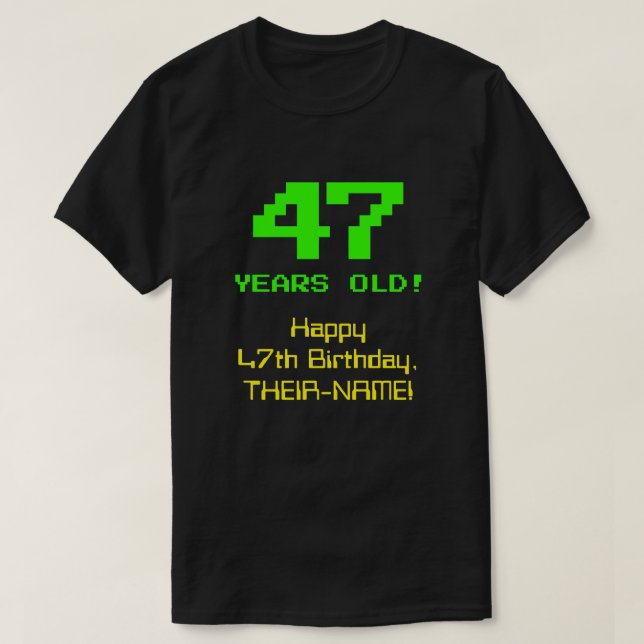 Camiseta 47º cumpleaños: Diversión, 8-bit look, Nerdy / Gee (Diseño del anverso)