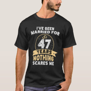 Camiseta 47 años de boda aniversario nada me asusta