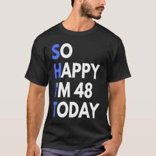 Camiseta 48 Aniversario de 48 años tan feliz que tengo 48