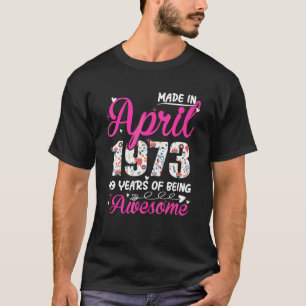 Camiseta 49.º cumpleaños increíble desde abril de 1973