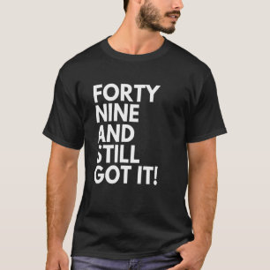 Camiseta 49 años y todavía lo tienen 49 años