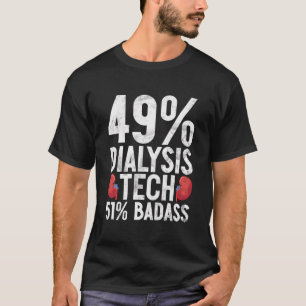 Camiseta 49 Diálisis Tech 51 Badass Nurse Technician Riñón