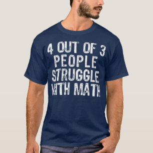 Camiseta 4 De Cada 3 Personas Luchan Con El Regalo De Maest